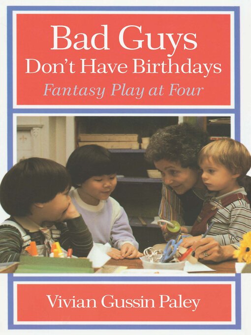 Title details for Bad Guys Don't Have Birthdays by Vivian Gussin Paley - Available